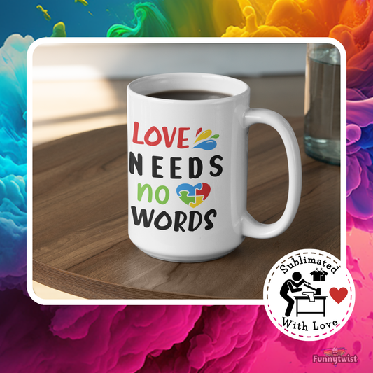 Autism Mug 15oz Ceramic Love Needs no Words 2