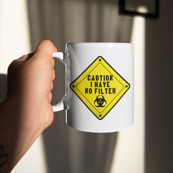 Funny 15oz. White ceramic mug "Caution I have no filter". - Funnytwist.com