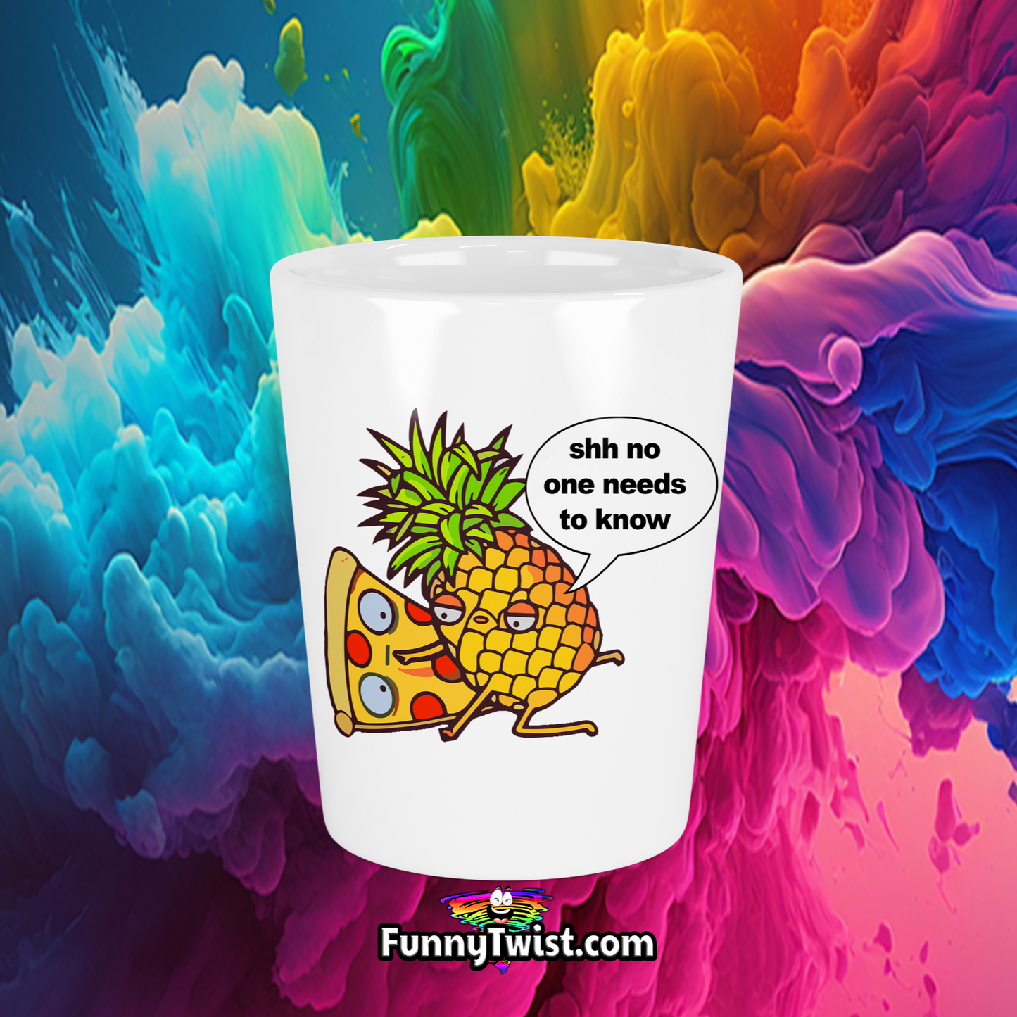 Funny Ceramic Shot "Shh... No one needs to know (Pineapple & pizza)" - Funnytwist.com