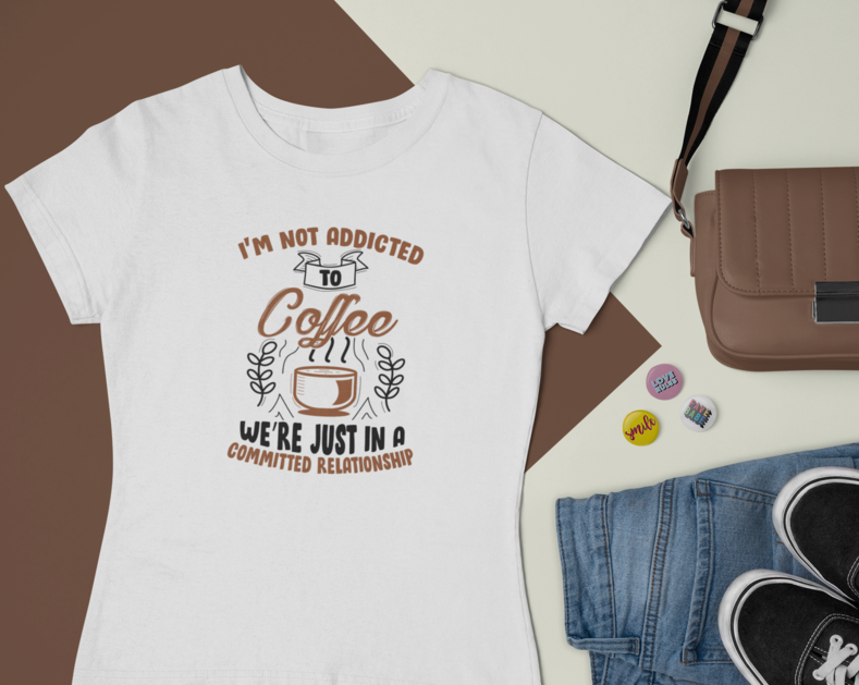 Funny T-Shirt "I'm not addicted to coffee, we're just in a committed relationship" - Funnytwist.com