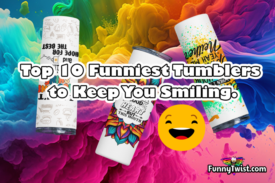 Top 10 Funniest Tumblers to Keep You Smiling.