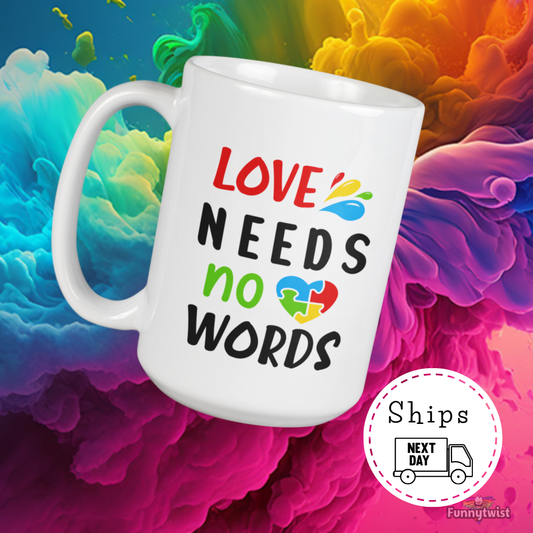 Autism Mug 15oz Ceramic Love Needs no Words 2