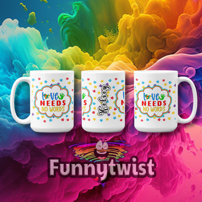 Autism Mug 15oz Ceramic "Love needs no words"