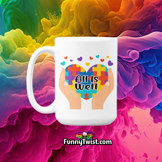 Autism Mug 15oz Ceramic "All is Well" - Funnytwist.com