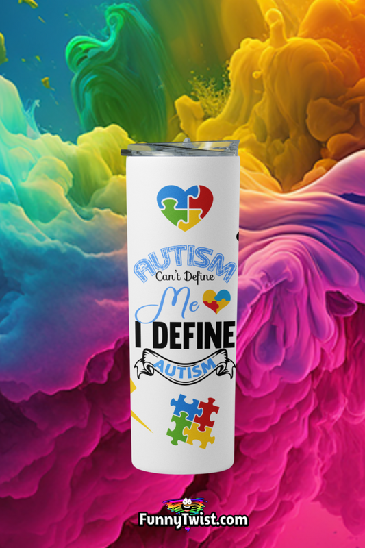 Autism Tumbler 20oz  "Autism Can't Define Me I Define Autism" - Funnytwist.com