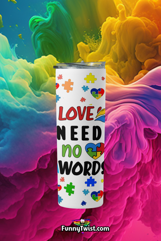 Autism Tumbler 20oz "Love Needs No Words 2" - Funnytwist.com