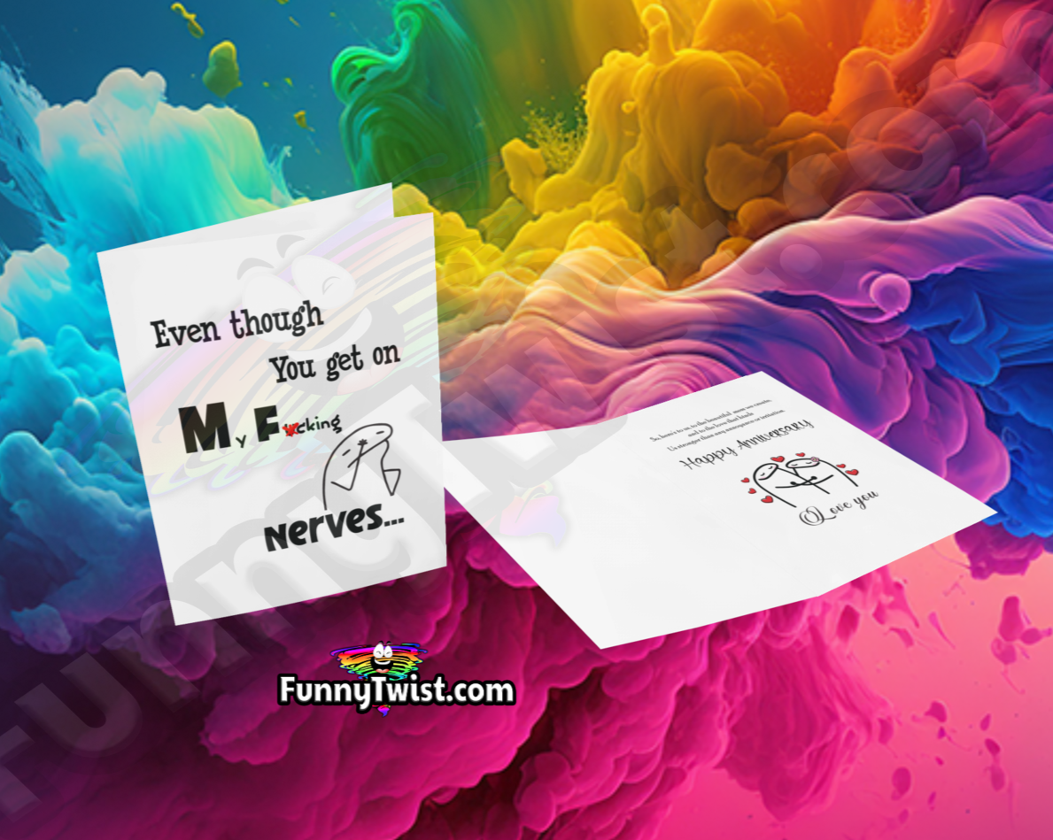 Funny Card Couple Anniversary "Even Though you get on My F* Nerves" - Funnytwist.com