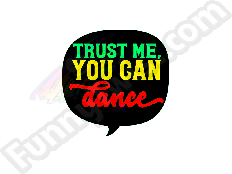 Funny Ceramic Shot "Trust me you can dance" - Funnytwist.com