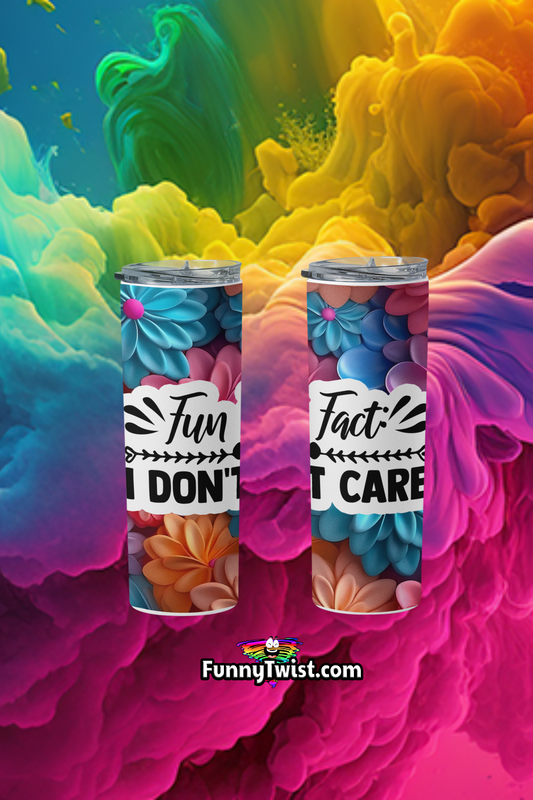 Funny Tumbler 20oz "Fun fact, I don't care" - Funnytwist.com