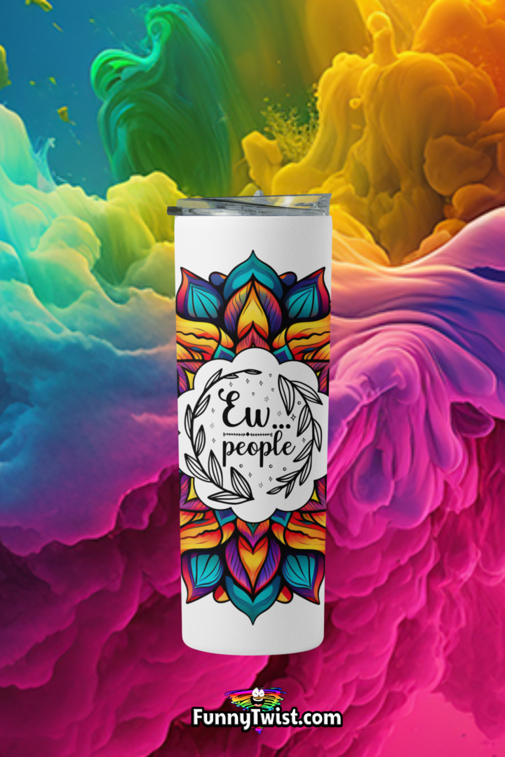 Funny Tumbler 20oz "Ew...People" - Funnytwist.com