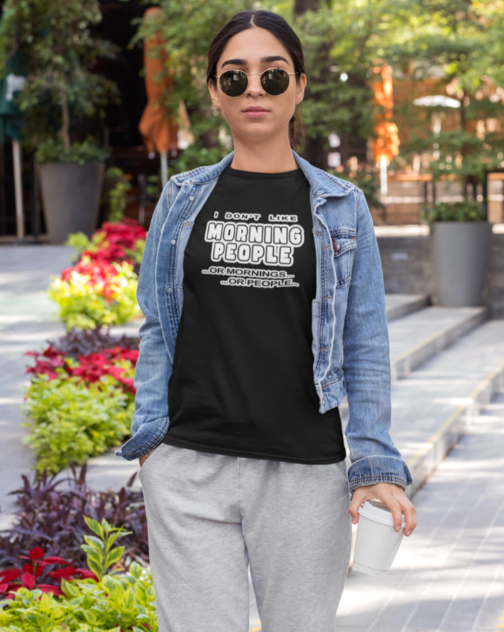 Funny T-Shirt  " I don't like morning people...or mornings...or people" - Funnytwist.com