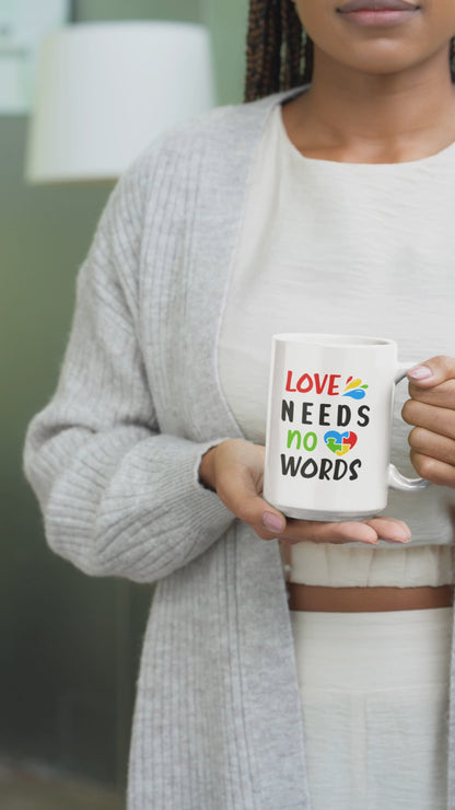 Autism Mug 15oz Ceramic Love Needs no Words 2