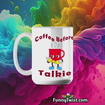 Funny 15oz Ceramic mug "Coffee Before Talkie"