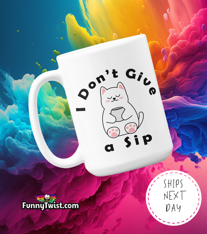 Funny 15oz Ceramic mug "  I don't give a sip "