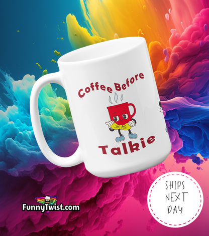 Funny 15oz Ceramic mug "Coffee Before Talkie"